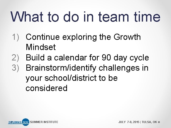 What to do in team time 1) Continue exploring the Growth Mindset 2) Build