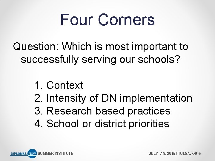 Four Corners Question: Which is most important to successfully serving our schools? 1. Context