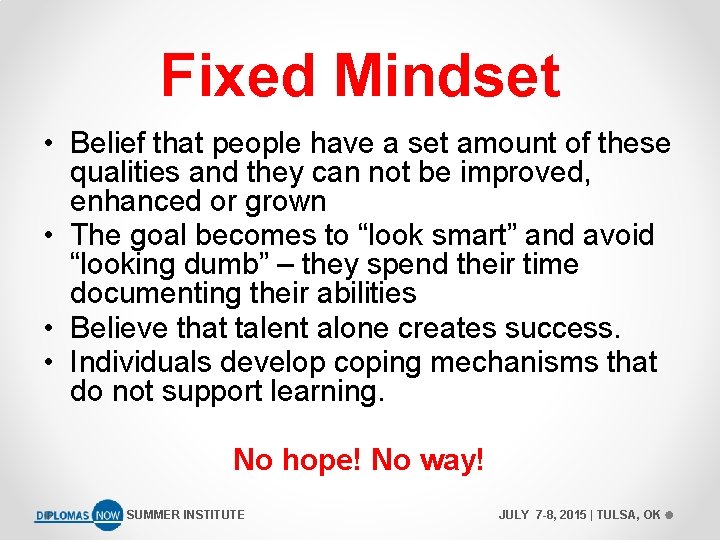 Fixed Mindset • Belief that people have a set amount of these qualities and