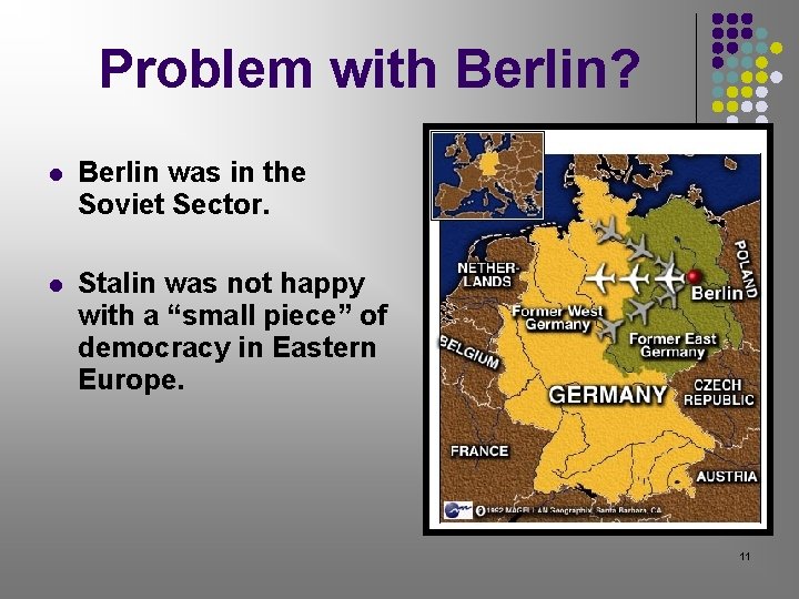 Problem with Berlin? Berlin was in the Soviet Sector. Stalin was not happy with