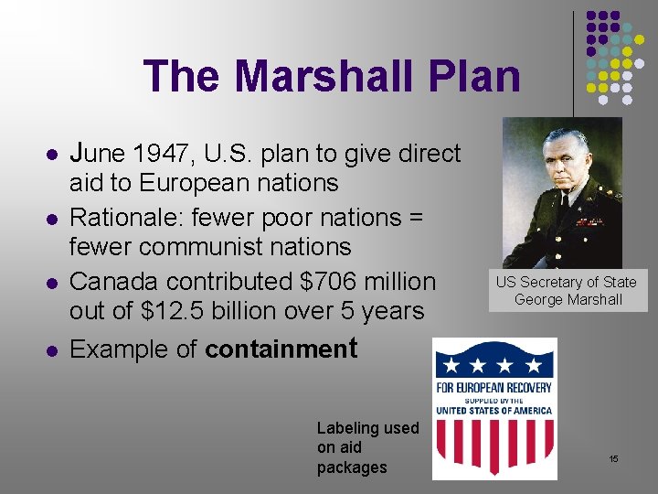 The Marshall Plan June 1947, U. S. plan to give direct aid to European