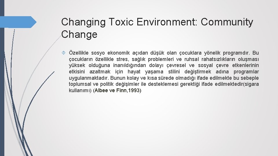 Changing Toxic Environment: Community Change Özellikle sosyo ekonomik açıdan düşük olan çocuklara yönelik programdır.