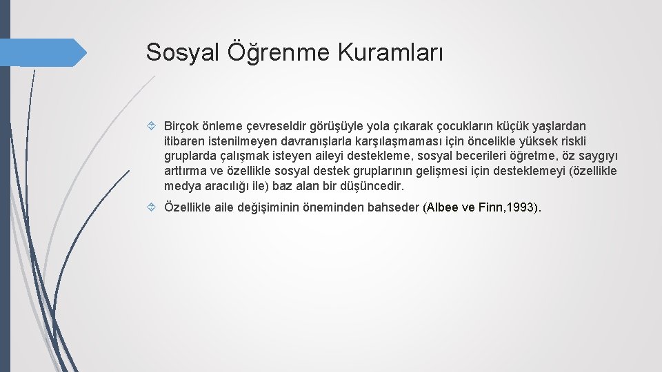 Sosyal Öğrenme Kuramları Birçok önleme çevreseldir görüşüyle yola çıkarak çocukların küçük yaşlardan itibaren istenilmeyen