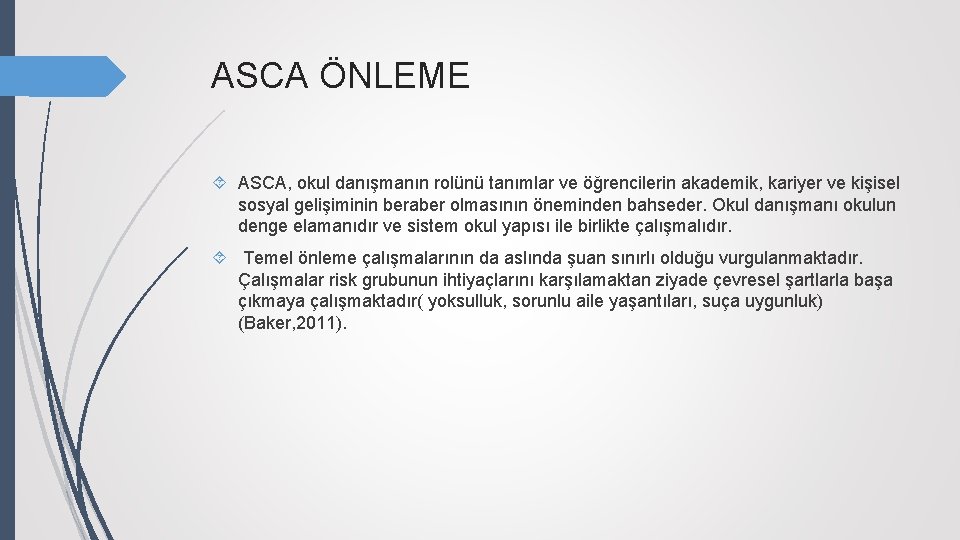 ASCA ÖNLEME ASCA, okul danışmanın rolünü tanımlar ve öğrencilerin akademik, kariyer ve kişisel sosyal