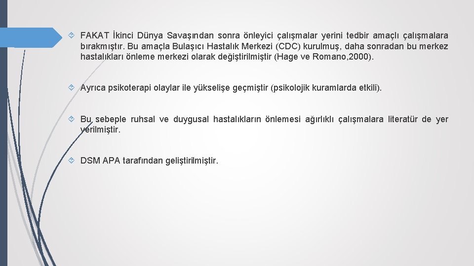  FAKAT İkinci Dünya Savaşından sonra önleyici çalışmalar yerini tedbir amaçlı çalışmalara bırakmıştır. Bu