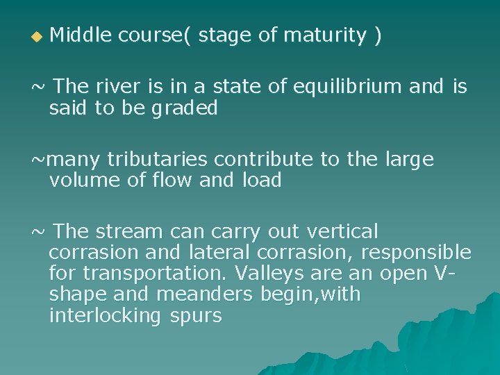 u Middle course( stage of maturity ) ~ The river is in a state