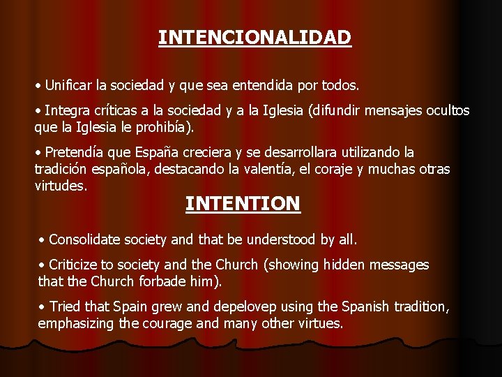 INTENCIONALIDAD • Unificar la sociedad y que sea entendida por todos. • Integra críticas