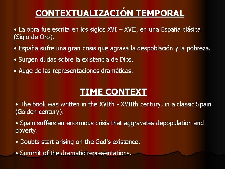 CONTEXTUALIZACIÓN TEMPORAL • La obra fue escrita en los siglos XVI – XVII, en