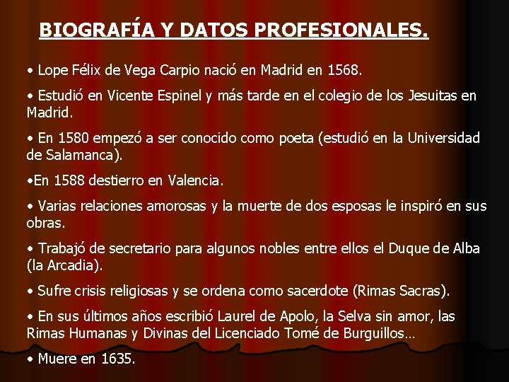 BIOGRAFÍA Y DATOS PROFESIONALES. • Lope Félix de Vega Carpio nació en Madrid en