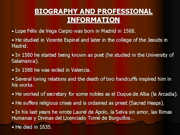 BIOGRAPHY AND PROFESSIONAL INFORMATION • Lope Félix de Vega Carpio was born in Madrid