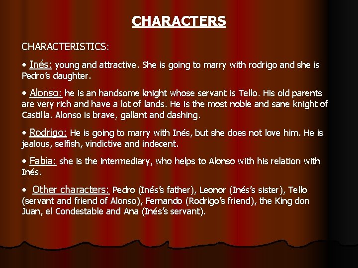 CHARACTERS CHARACTERISTICS: • Inés: young and attractive. She is going to marry with rodrigo