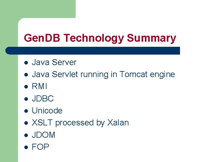 Gen. DB Technology Summary l l l l Java Server Java Servlet running in