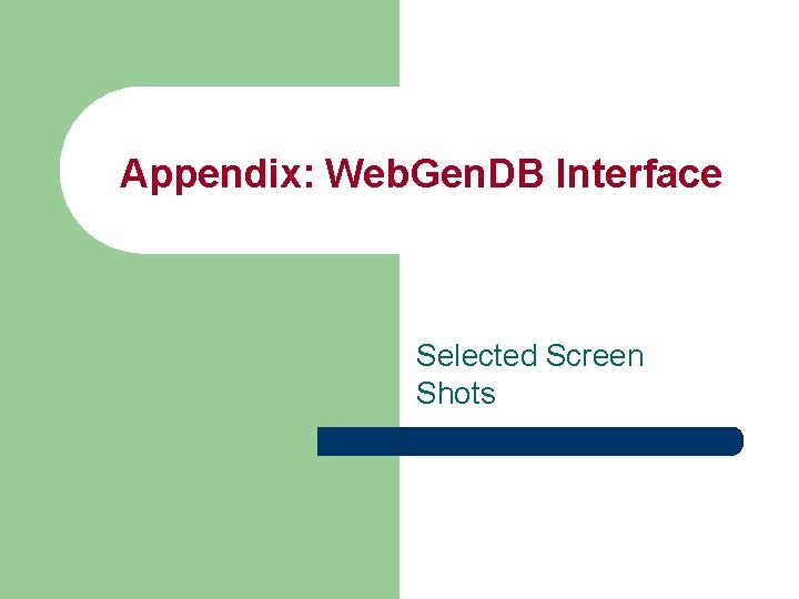 Appendix: Web. Gen. DB Interface Selected Screen Shots 