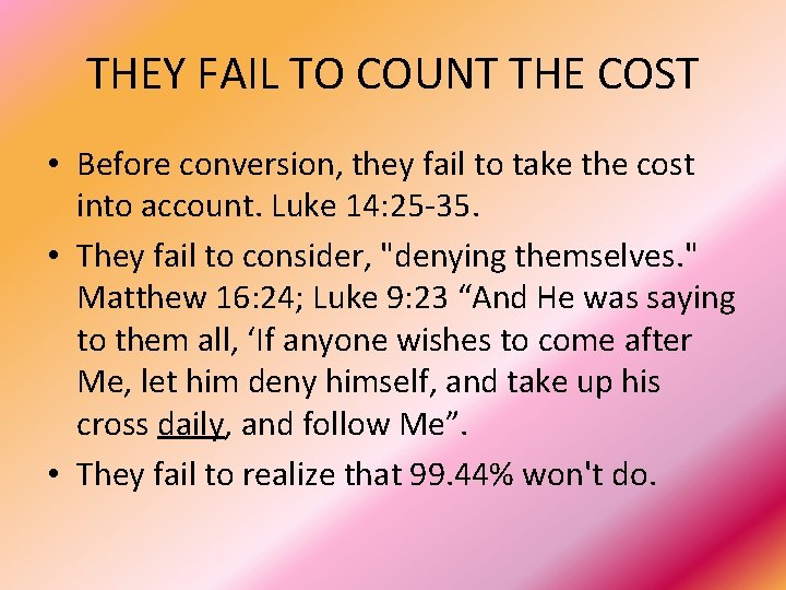 THEY FAIL TO COUNT THE COST • Before conversion, they fail to take the