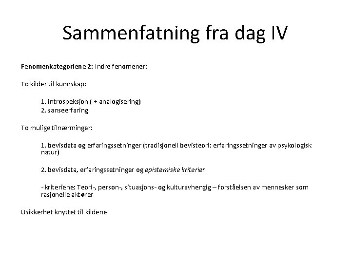 Sammenfatning fra dag IV Fenomenkategoriene 2: Indre fenomener: To kilder til kunnskap: 1. introspeksjon