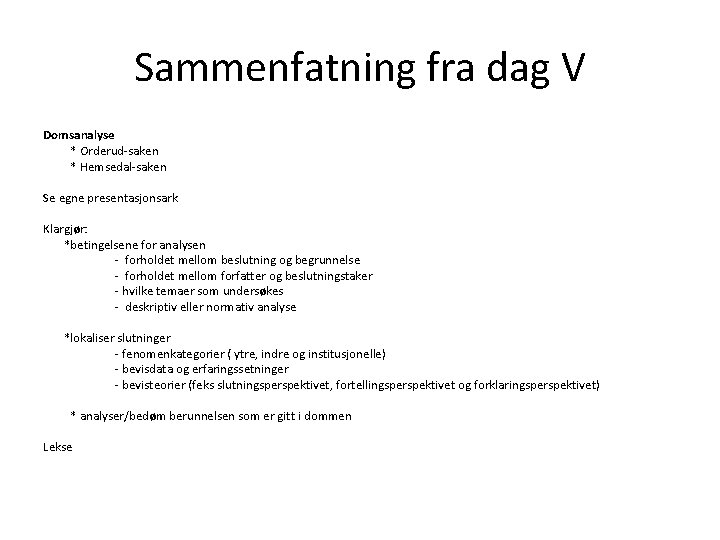 Sammenfatning fra dag V Domsanalyse * Orderud-saken * Hemsedal-saken Se egne presentasjonsark Klargjør: *betingelsene