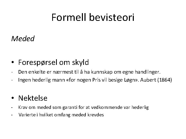 Formell bevisteori Meded • Forespørsel om skyld - Den enkelte er nærmest til å