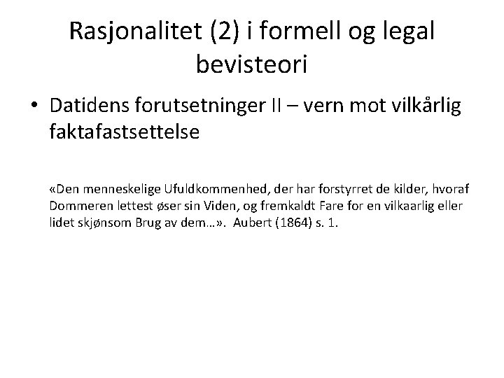 Rasjonalitet (2) i formell og legal bevisteori • Datidens forutsetninger II – vern mot