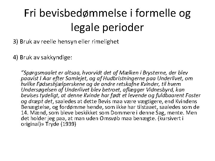 Fri bevisbedømmelse i formelle og legale perioder 3) Bruk av reelle hensyn eller rimelighet