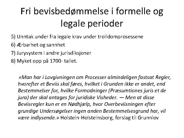 Fri bevisbedømmelse i formelle og legale perioder 5) Unntak under fra legale krav under