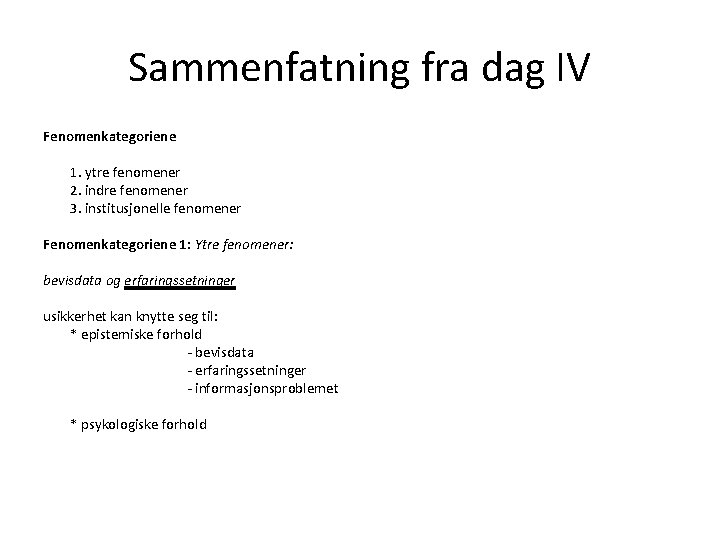 Sammenfatning fra dag IV Fenomenkategoriene 1. ytre fenomener 2. indre fenomener 3. institusjonelle fenomener