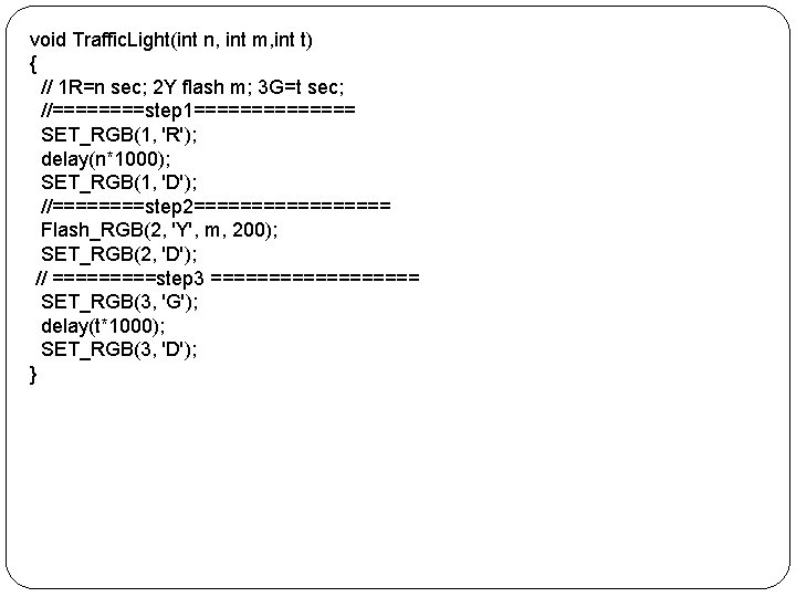 void Traffic. Light(int n, int m, int t) { // 1 R=n sec; 2