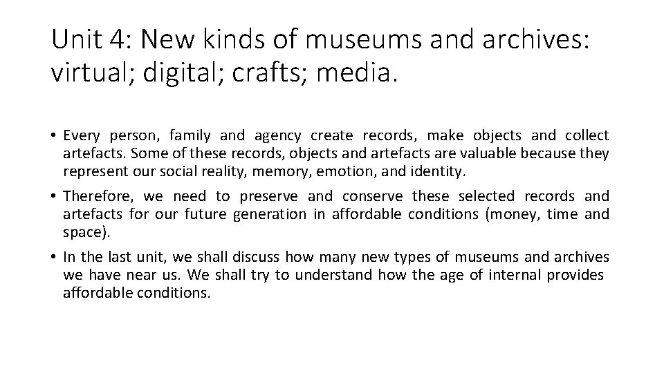 Unit 4: New kinds of museums and archives: virtual; digital; crafts; media. • Every