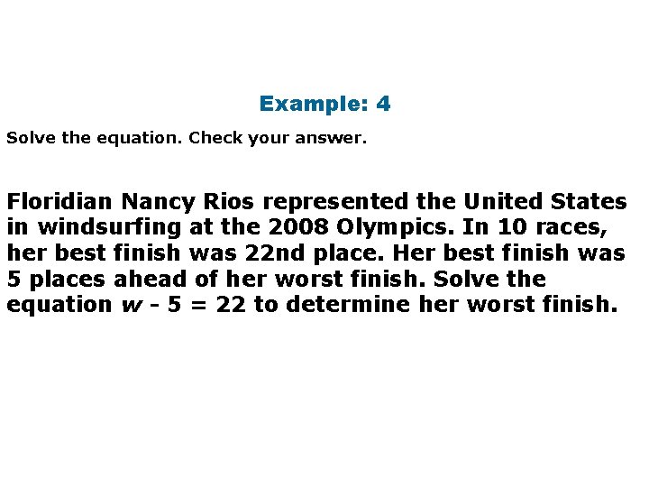 Example: 4 Solve the equation. Check your answer. Floridian Nancy Rios represented the United