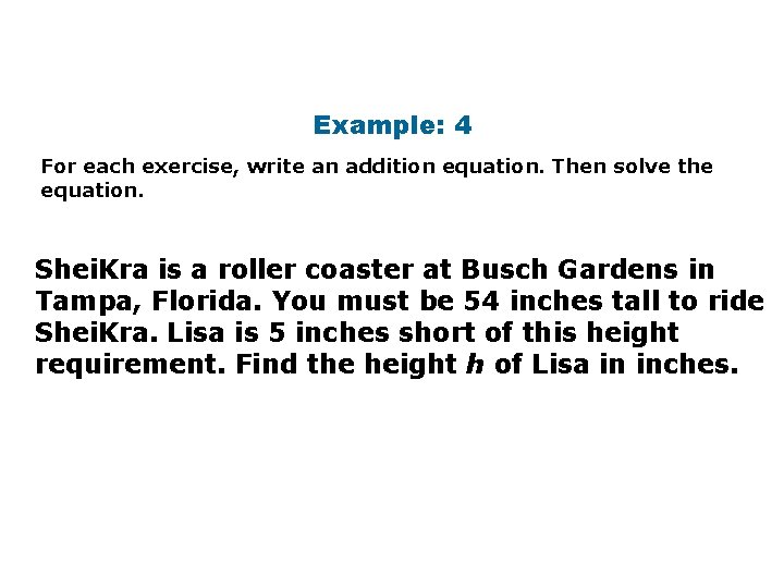 Example: 4 For each exercise, write an addition equation. Then solve the equation. Shei.