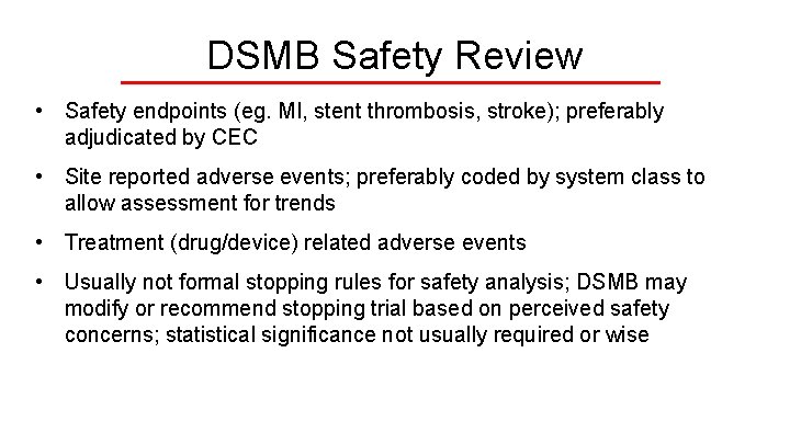 DSMB Safety Review • Safety endpoints (eg. MI, stent thrombosis, stroke); preferably adjudicated by
