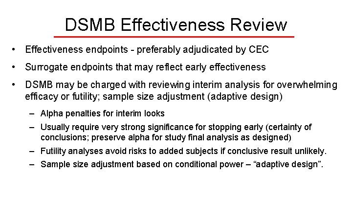 DSMB Effectiveness Review • Effectiveness endpoints - preferably adjudicated by CEC • Surrogate endpoints