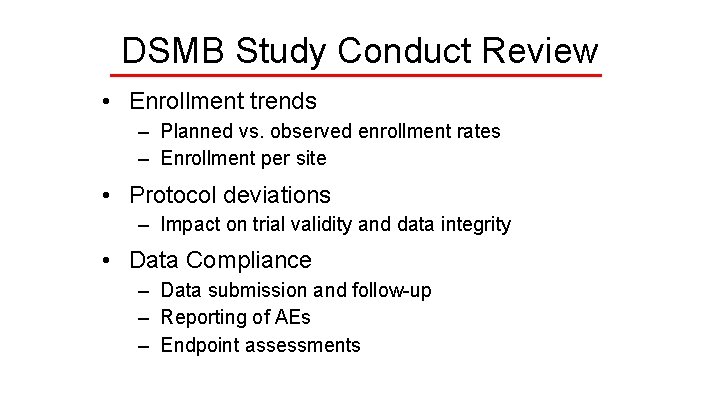 DSMB Study Conduct Review • Enrollment trends – Planned vs. observed enrollment rates –
