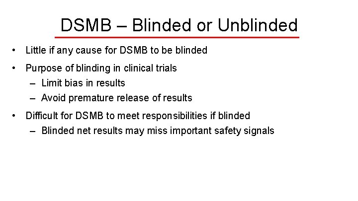 DSMB – Blinded or Unblinded • Little if any cause for DSMB to be