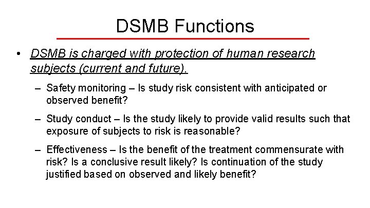 DSMB Functions • DSMB is charged with protection of human research subjects (current and