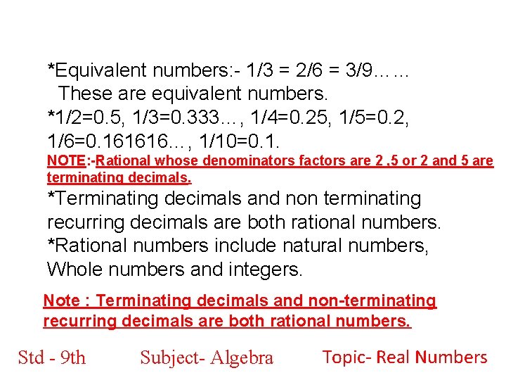 *Equivalent numbers: - 1/3 = 2/6 = 3/9…… These are equivalent numbers. *1/2=0. 5,