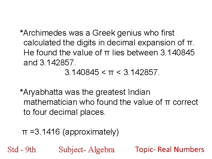 *Archimedes was a Greek genius who first calculated the digits in decimal expansion of