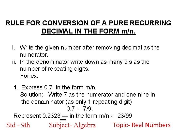 RULE FOR CONVERSION OF A PURE RECURRING DECIMAL IN THE FORM m/n. i. Write