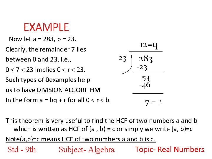 EXAMPLE Now let a = 283, b = 23. Clearly, the remainder 7 lies