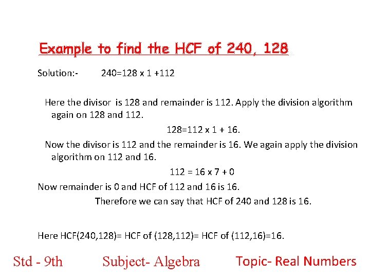 Example to find the HCF of 240, 128. Solution: - 240=128 x 1 +112