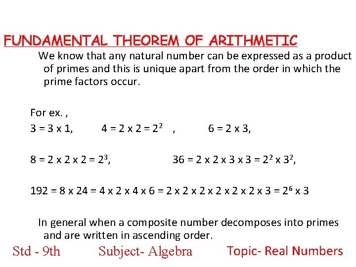 FUNDAMENTAL THEOREM OF ARITHMETIC We know that any natural number can be expressed as