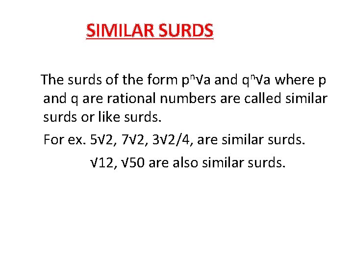 SIMILAR SURDS The surds of the form pn√a and qn√a where p and q