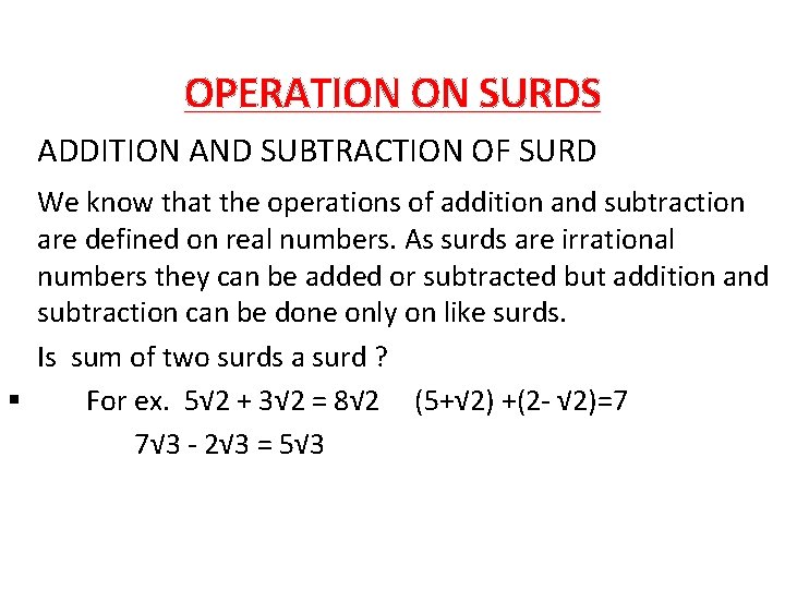 OPERATION ON SURDS ADDITION AND SUBTRACTION OF SURD We know that the operations of