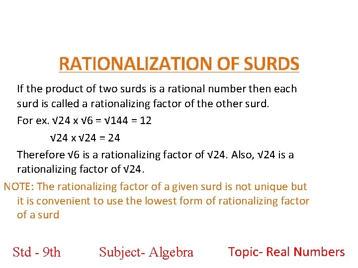 RATIONALIZATION OF SURDS If the product of two surds is a rational number then