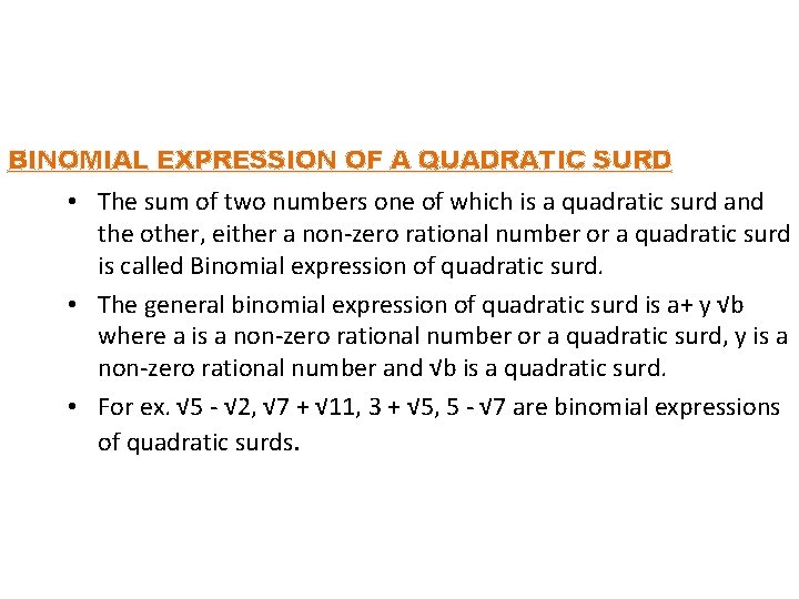 BINOMIAL EXPRESSION OF A QUADRATIC SURD • The sum of two numbers one of