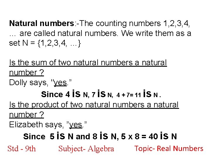 Natural numbers: -The counting numbers 1, 2, 3, 4, … are called natural numbers.