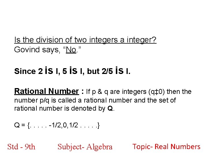 Is the division of two integers a integer? Govind says, “No. ” Since 2