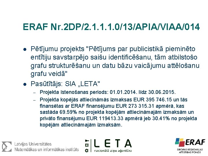ERAF Nr. 2 DP/2. 1. 1. 1. 0/13/APIA/VIAA/014 l l Pētījumu projekts "Pētījums par