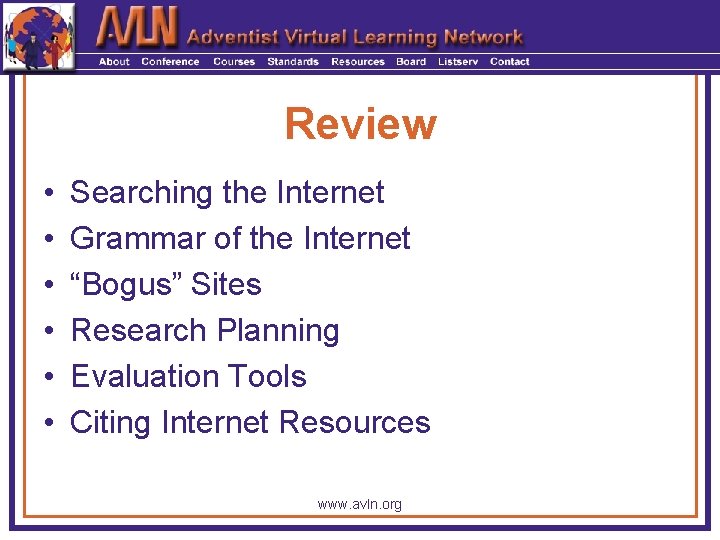 Review • • • Searching the Internet Grammar of the Internet “Bogus” Sites Research