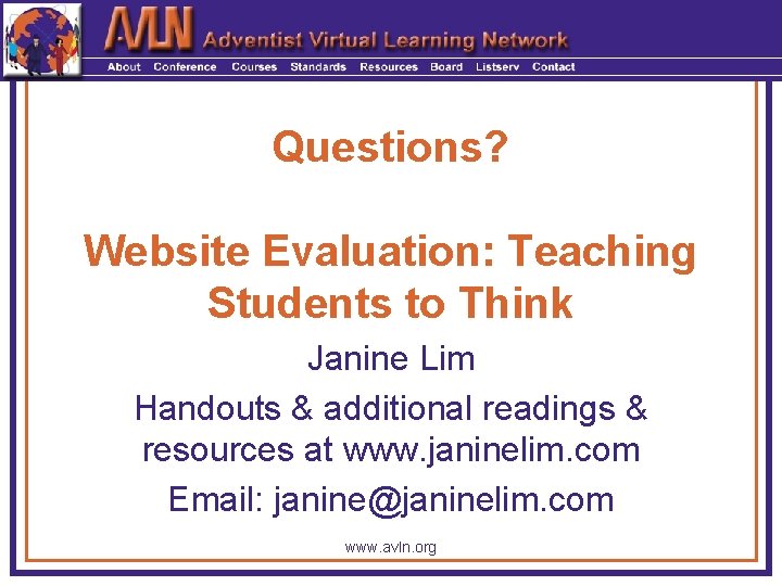 Questions? Website Evaluation: Teaching Students to Think Janine Lim Handouts & additional readings &