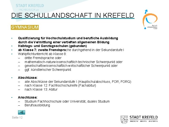 DIE SCHULLANDSCHAFT IN KREFELD GYMNASIUM • • Qualifizierung für Hochschulstudium und berufliche Ausbildung durch